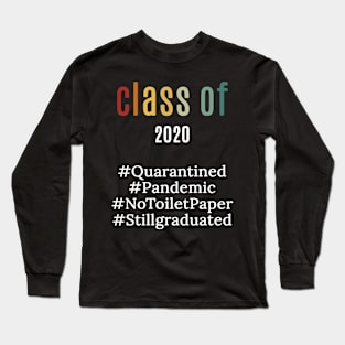 funny class of 2020 shirt : pandemic ,quarantied , notoiletpaper ,stillgraduated Long Sleeve T-Shirt